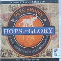 Hops and Glory written by Pete Brown performed by Cameron Stewart on Audio CD (Unabridged)